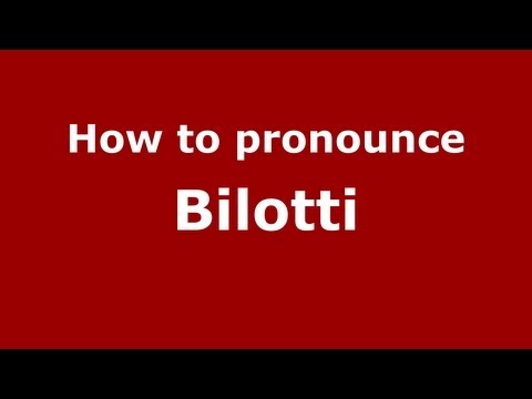 How to Pronounce Bilotti - PronounceNames.com