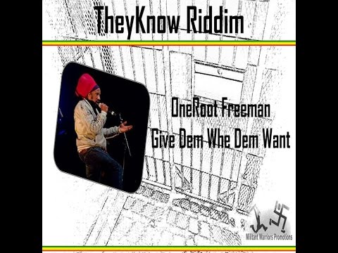 OneRoot Freeman - Give Dem Wa Dem Waan - They Know Riddim by Militant Warriors Promotions