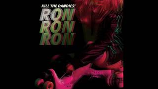 KILL THE DANDIES! Ron Ron Ron (Official Full Album Stream)