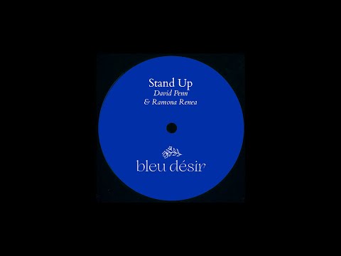 David Penn feat. Ramona Renea - Stand Up (Bleu Désir Edit)