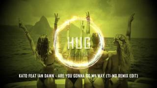 Kato Feat Ian Dawn - Are You Gonna Go My Way (Ti-Mo Remix Edit)