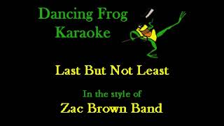 Zac Brown Band - Last But Not Least (With Background Vocals) (Karaoke) - Dancing Frog Karaoke