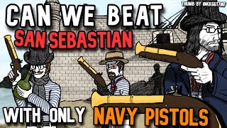 [G&B] Can we beat San Sebastian with ONLY NAVY PISTOLS?
