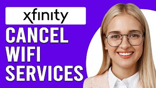 How To Cancel Xfinity Wifi Services (How Do I Cancel My Xfinity Wifi Services?)