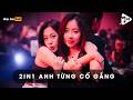 NONSTOP 2IN1 ANH TỪNG CỐ GẮNG X BẰNG BĂNG PA LĂNG REMIX TIKTOK ANH LÀM GÌ CÓ LỖI CH�