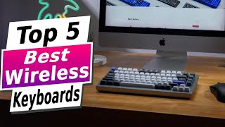 TOP 5 BEST Wireless Keyboards of 2024 (Honest Review & Buyer