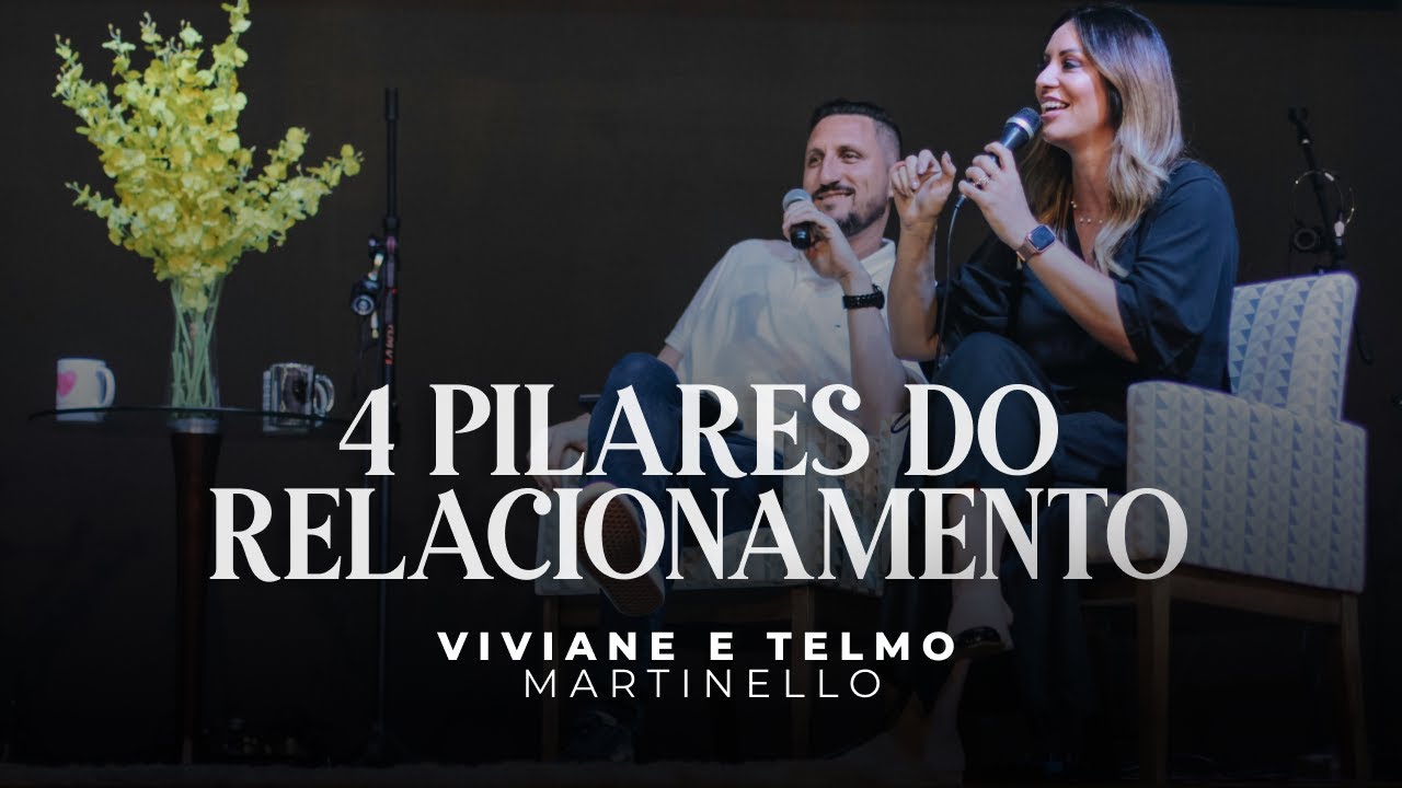 4 Pilares do relacionamento | Pra.Viviane Martinello
