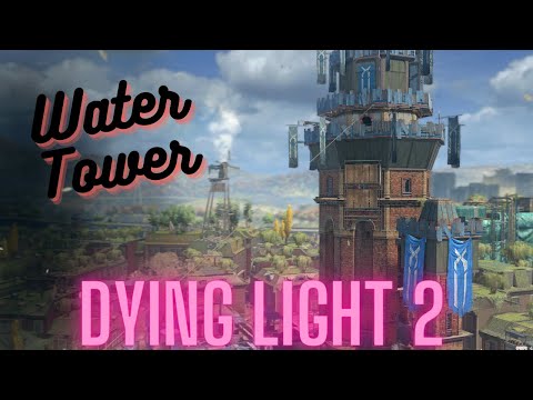 Dying Light 2 | Water Tower