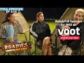 Roadies Journey In South Africa | Episode 16 | Kevin Calls Out On Yukti