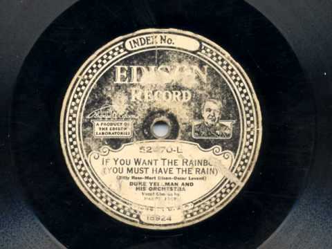 If You Want The Rainbow (You Must Have The Rain) by Duke Yellman and his Orchestra,1928