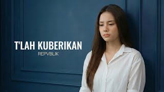 Download lagu Tlah Kuberikan - Repvblik | Cover by Aini mp3