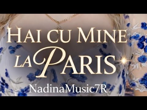 Hai cu mine la Paris - NadinaMusic7R(Official Video)