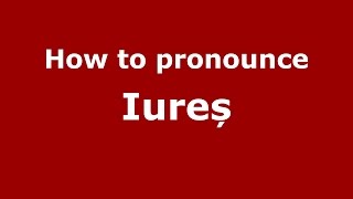 How to pronounce Iureș