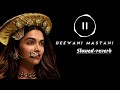 Deewani_Mastani Bajirao_Mastani ||Deepika Padukone Ranveer Singh || SLOWED+REVERB || #lofi #lofisong