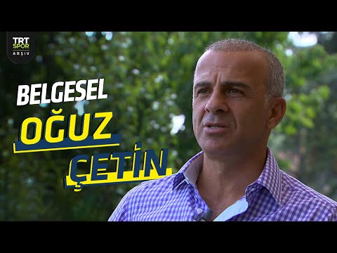 Fenerbahçe efsanesi Oğuz Çetin'in hayatı -  Bir Ömür Spor