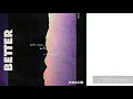 Khalid Better lyrics Khalid Better lyrics