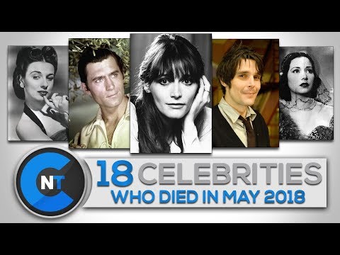List of Celebrities Who Died In MAY 2018 | Latest Celebrity News 2018 (Celebrity Breaking News)