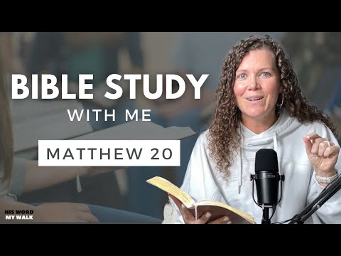 Matthew 20 | EXPLAINING "The First Shall Be Last" In The Bible [Bible Study WITH ME]