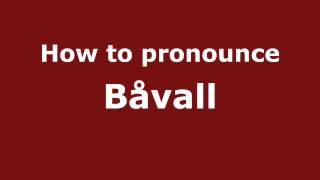 How to pronounce Båvall