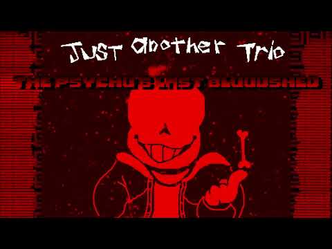 Just another trio - The psycho's last bloodshed (phase 1.25)