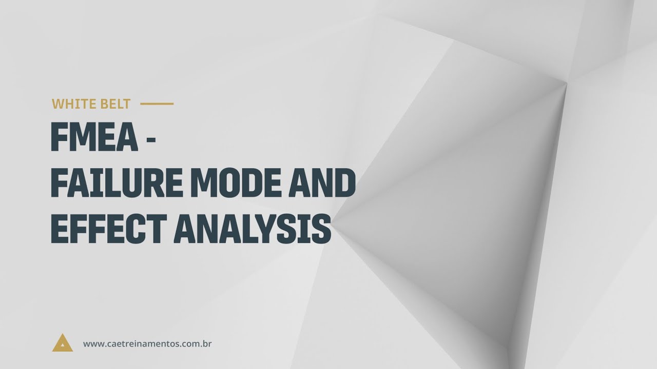 [Novo Curso White Belt] Aula 31 - FMEA - Failure Mode and Effect Analysis