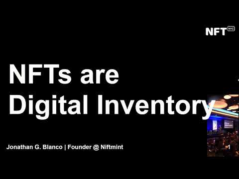 NFTs are Digital Inventory | Brands and NFTs | Niftmint Founder Jonathan G. Blanco at NFT.NYC