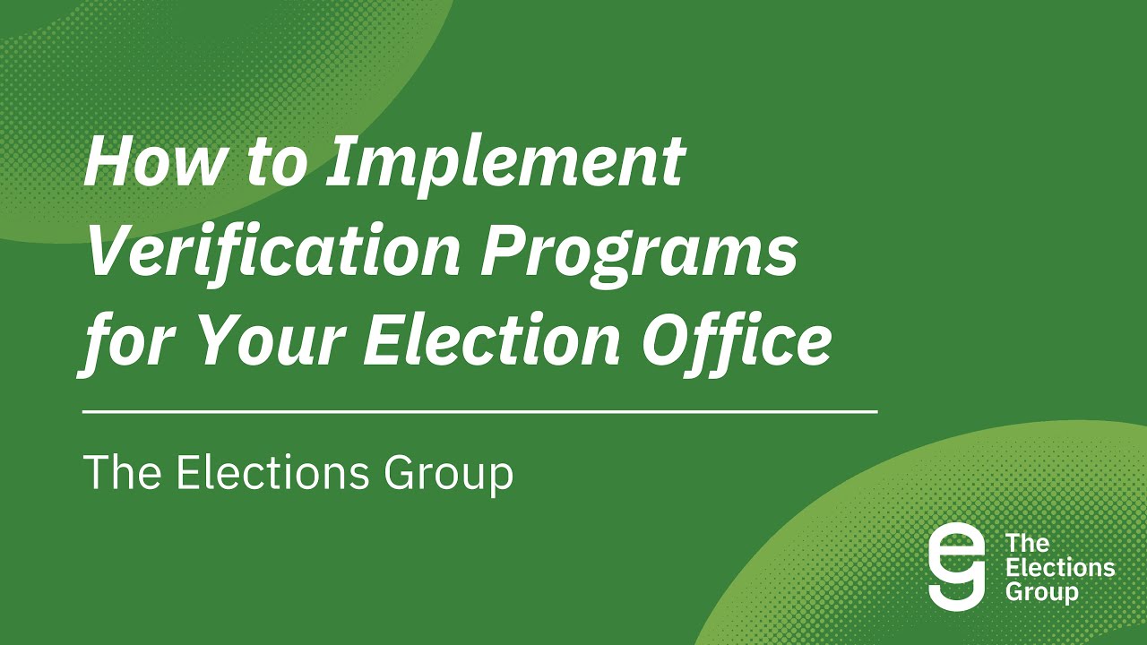 How to Implement Verification Programs for Your Election Office