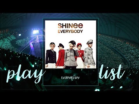 131014 SHINee - EVERYBODY Playlist