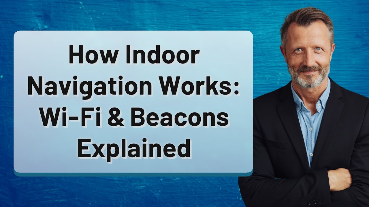 How Indoor Navigation Works: Wi-Fi & Beacons Explained