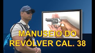 Manuseio Seguro do Revólver Cal. 38