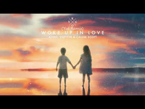 Kygo, Gryffin & Calum Scott - Woke Up In Love (Yus Remix)