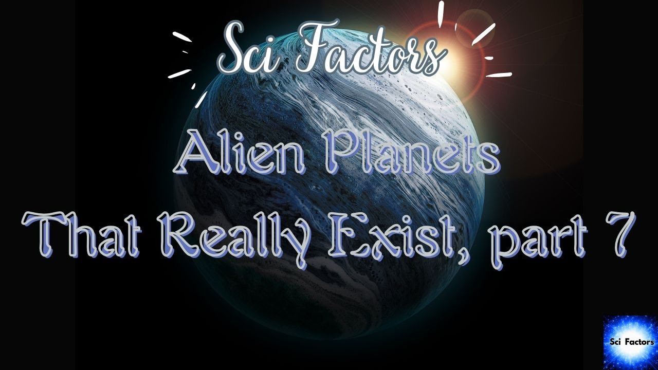 Alien Planets That Really Exist, part 7