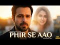 Phir Se Aao Awarapan 2 Concept Song Emraan Hashmi Disha Patani Heartbreak Bollywood Song 2026