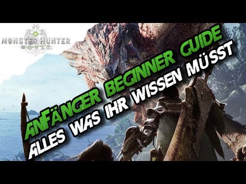 Monster Hunter World - Anfänger, Beginner, Starter Guide. Erklärt. Tipps & Tricks MHW MH