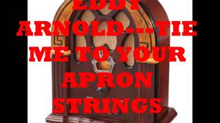 EDDY ARNOLD   TIE ME TO YOUR APRON STRINGS AGAIN