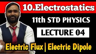 11th PHYSICS| 10.ELECTROSTATICS | LECTURE 04 | Electric Flux | Electric Dipole | PRADEEP GIRI SIR