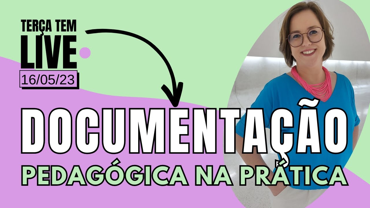 LIVE: DOCUMENTAÇÃO PEDAGÓGICA NA PRÁTICA. TRABALHANDO COM A DOCUMENTAÇÃO COMO ESTRATÉGIA.