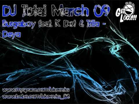 DJ Total March 09 Burgaboy ft K Dot & Trilla Deya