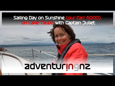 Sailing Day on Sunshine (our Farr 6000) on Lake Taupo, with Captain Juliet