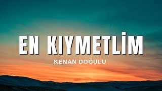 Kenan Doğulu - En Kıymetlim (Sözleri &amp; Lyrics) HBT