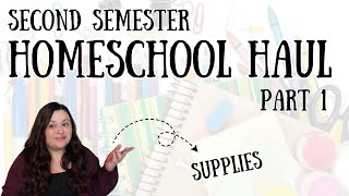 HOMESCHOOL HAUL PART 1 || SECOND SEMESTER HOMESCHOOL SUPPLY HAUL