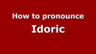 How to pronounce Idoric