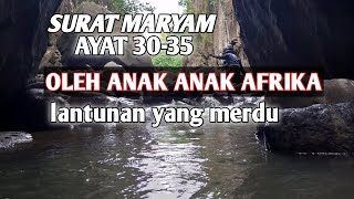 Download lagu Surat maryam ayat 30-35 oleh anak anak afrika dan guru nya. #murottal #qiroat #alquran #ngaji mp3