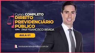 Direito Previdenciário Público | Panorama Geral do RPPS - Aula 01 | Com Francisco Braga