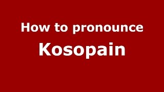 How to pronounce Kosopain