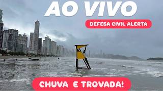 Balneário Camboriú AO VIVO IRL ALERTA CHUVA E TROVADAS  08/08/26