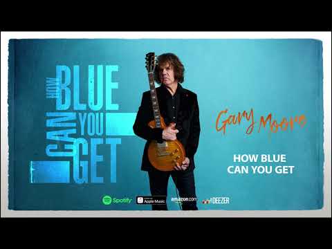 Gary Moore - How Blue Can You Get (How Blue Can You Get) 2021