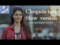 Chogada tara  slow version | Lyrics with English subtitle | subtitle hunt