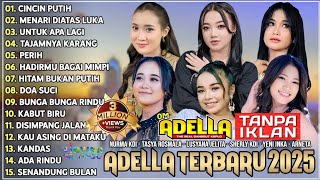 Download lagu OM ADELLA TERBARU 2025 | NURMA KDI - TASYA ROSMALA - LUSYANA JELITA - SHERLY KDI - DIAFRINA INDRA mp3