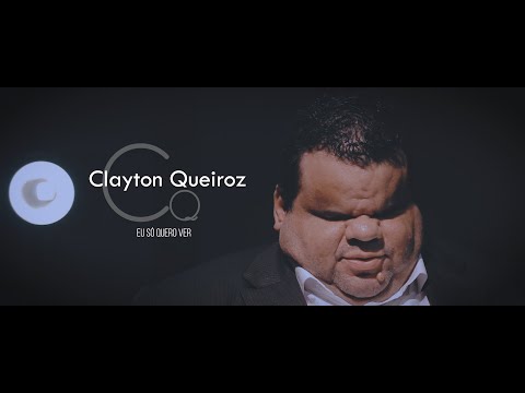 Eu Só Quero Ver - Clayton Queiroz
